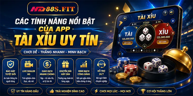 Các Tính Năng Nổi Bật Của App Tài Xỉu Uy Tín