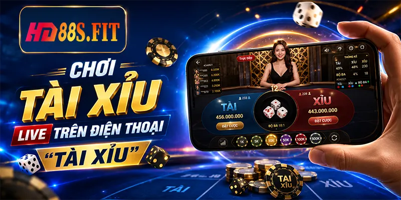 Chơi Tài Xỉu Live Trên Điện Thoại