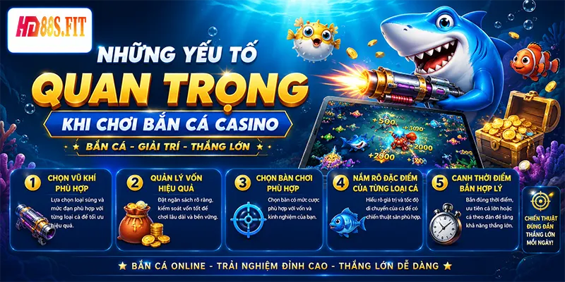 Những Yếu Tố Quan Trọng Khi Chơi Bắn Cá Casino