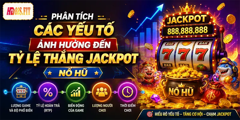 Phân Tích Các Yếu Tố Ảnh Hưởng Đến Tỷ Lệ Thắng Jackpot