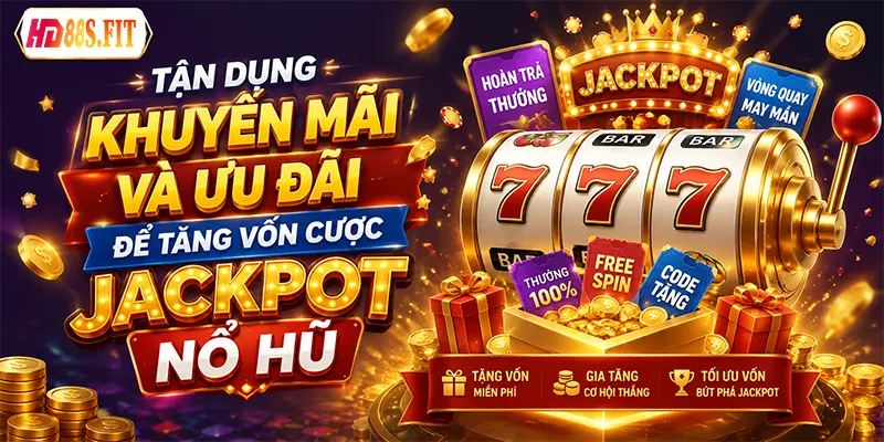 Tận Dụng Khuyến Mãi và Ưu Đãi Để Tăng Vốn Cược Jackpot